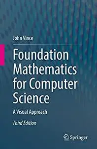 Foundation Mathematics for Computer Science: A Visual Approach (3rd Edition)