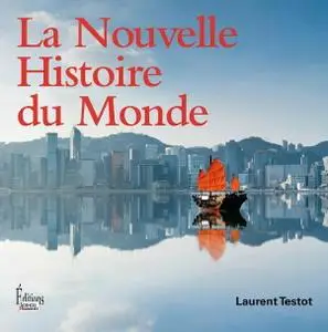 Laurent Testot, "La nouvelle histoire du monde"