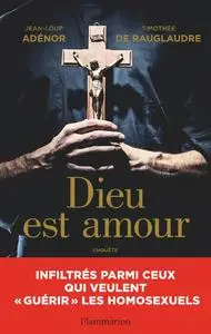 Jean-Loup Adénor, Timothée de Rauglaudre, "Dieu est amour - Infiltrés parmi ceux qui veulent "guérir" les homosexuels"