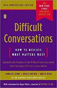 Difficult Conversations: How to Discuss What Matters Most