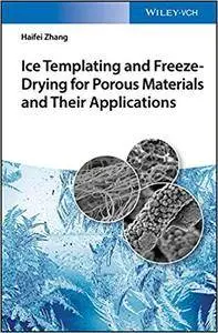Ice Templating and Freeze Drying for Porous Materials and Their Applications