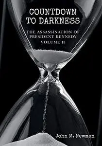 Countdown to Darkness: The Assassination of President Kennedy Volume II