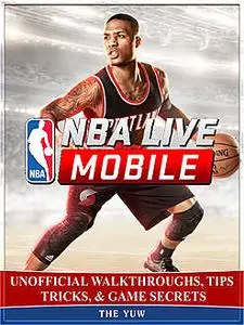 «NBA Live Mobile Game Unofficial Tips Tricks and Walkthroughs» by Chala Dar