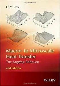 Macro- to Microscale Heat Transfer: The Lagging Behavior, 2nd Edition