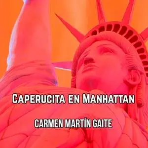 «Caperucita en Manhattan» by Carmen Martín Gaite