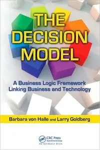 The Decision Model: A Business Logic Framework Linking Business and Technology (repost)