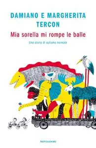 Damiano Tercon - Mia sorella mi rompe le balle. Una storia di autismo normale