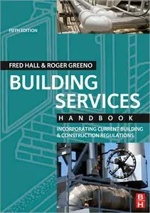 Building Services Handbook, Fifth Edition: Incorporating Current Building & Construction Regulations (Repost)