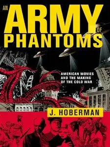 An Army of Phantoms: American Movies and the Making of the Cold War