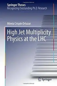High Jet Multiplicity Physics at the LHC