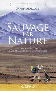 Sarah Marquis, "Sauvage par nature : De Sibérie en Australie, 3 ans de marche extrême en solitaire"