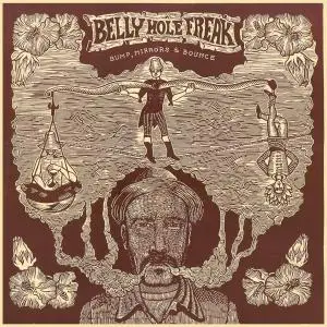 Belly Hole Freak - Bump, Mirrors & Bounce (2019)