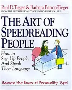 The Art of Speedreading People: Harness the Power of Personality Type and Create What You Want in Business and in Life