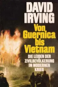 Von Guernica bis Vietnam. Das Leiden der Zivilbevölkerung im modernen Krieg