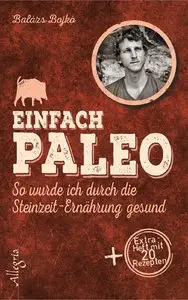 Einfach Paleo: So wurde ich durch die Steinzeit-Ernährung gesund