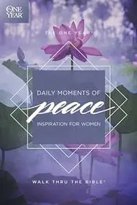 The One Year Daily Moments of Peace: Inspiration for Women