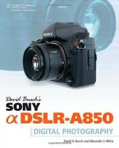 David Busch's Sony Alpha DSLR-A850 Guide to Digital Photography (Repost)