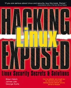 Hacking Linux exposed: Linux security secrets & solutions (Repost)