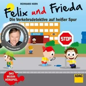 «Felix und Frieda: Die Verkehrsdetektive auf heißer Spur» by Reinhard Horn,Ute Horn