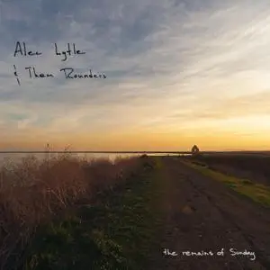 Alec Lytle & Them Rounders - The Remains of Sunday (2020) [Official Digital Download]