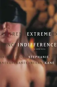 «Extreme Indifference» by Stephanie Kane