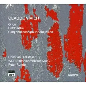 Claude Vivier: Orion, Siddhartha, Cinq chansons pour percussion