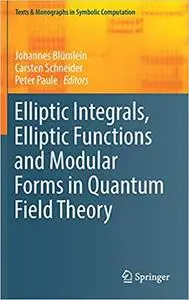 Elliptic Integrals, Elliptic Functions and Modular Forms in Quantum Field Theory