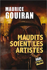 Maudits soient les artistes - Maurice Gouiran