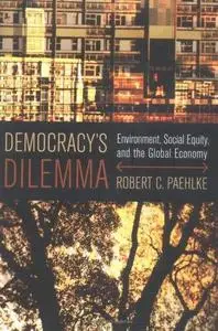 Democracy's Dilemma: Environment, Social Equity, and the Global Economy