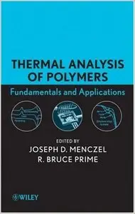 Thermal Analysis of Polymers, Fundamentals and Applications (repost)