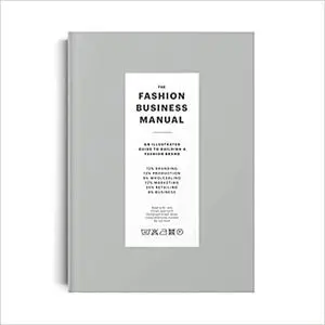 The Fashion Business Manual: An Illustrated Guide to Building a Fashion Brand