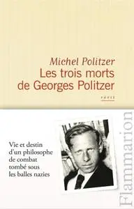 Michel Politzer, "Les trois morts de Georges Politzer"