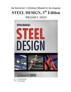 An Instructor’s Solutions Manual to Accompany Steel Design 5th Edition by Segui