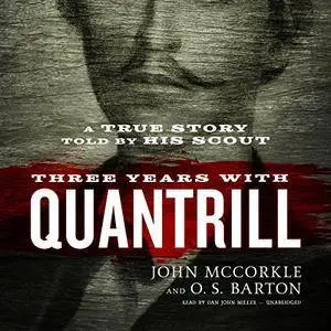 Three Years with Quantrill: A True Story Told by His Scout [Audiobook]