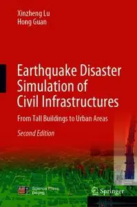 Earthquake Disaster Simulation of Civil Infrastructures: From Tall Buildings to Urban Areas, Second Edition