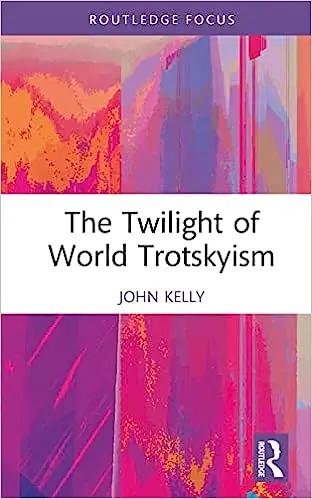 The Twilight of World Trotskyism