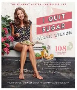 I Quit Sugar Your Complete 8-Week Detox Program and Cookbook!