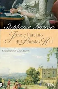 Stephanie Barron - Jane e l'arcano di Penfolds Hall: Un'indagine per la detective Jane Austen