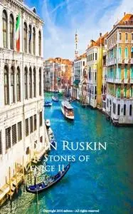 «The Stones of Venice II» by John Ruskin