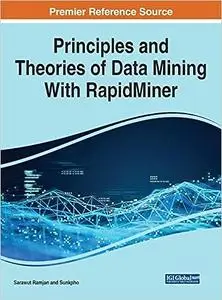 Principles and Theories of Data Mining With RapidMiner