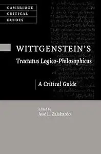 Wittgenstein's Tractatus Logico-Philosophicus: A Critical Guide