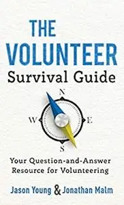 The Volunteer Survival Guide: Your Question-and-Answer Resource for Volunteering