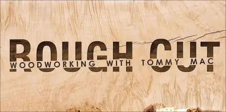Rough Cut - Woodworking with Tommy Mac: Season 1 (13 episodes)