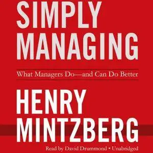 Simply Managing: What Managers Do -- and Can Do Better (Audiobook)