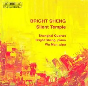 Shanghai Quartet, Bright Sheng, Wu Man - Bright Sheng: Silent Temple (2002)