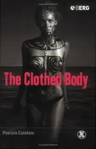 The Clothed Body (Dress, Body, Culture)