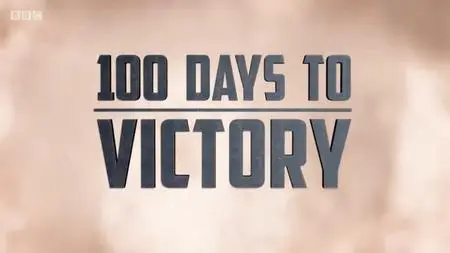BBC - 100 Days to Victory (2018)
