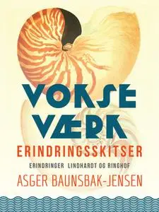 «Vokseværk: erindringsskitser» by Asger Baunsbak-Jensen