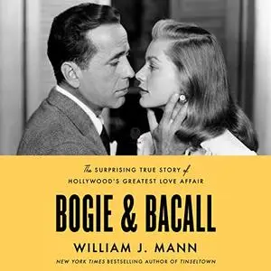 Bogie & Bacall: The Surprising True Story of Hollywood’s Greatest Love Affair [Audiobook]