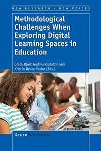 Methodological Challenges When Exploring Digital Learning Spaces in Education by Greta Bjork Gudmundsdottir